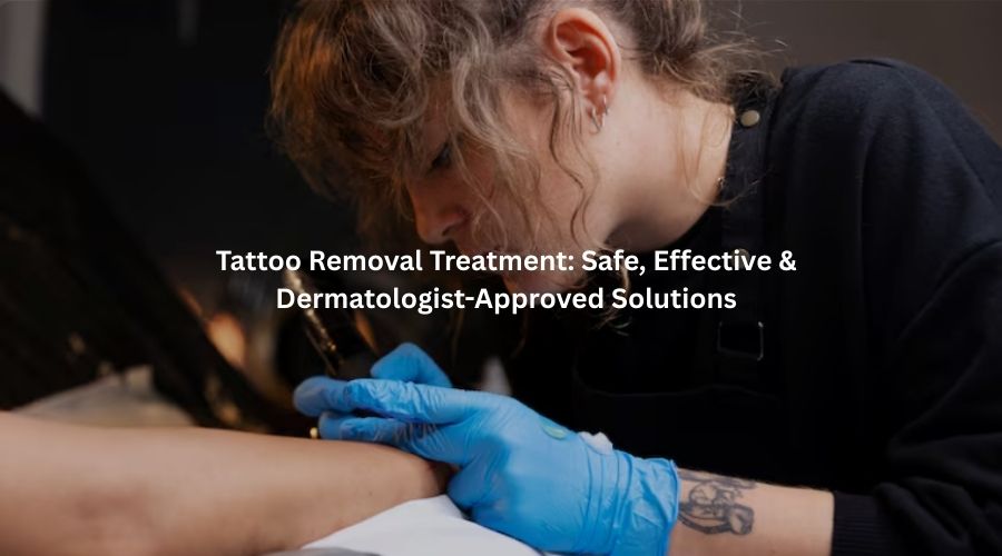 Tattoo Removal Treatment: Safe, Effective & Dermatologist-Approved Solutions